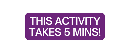 This activity takes 5 mins
